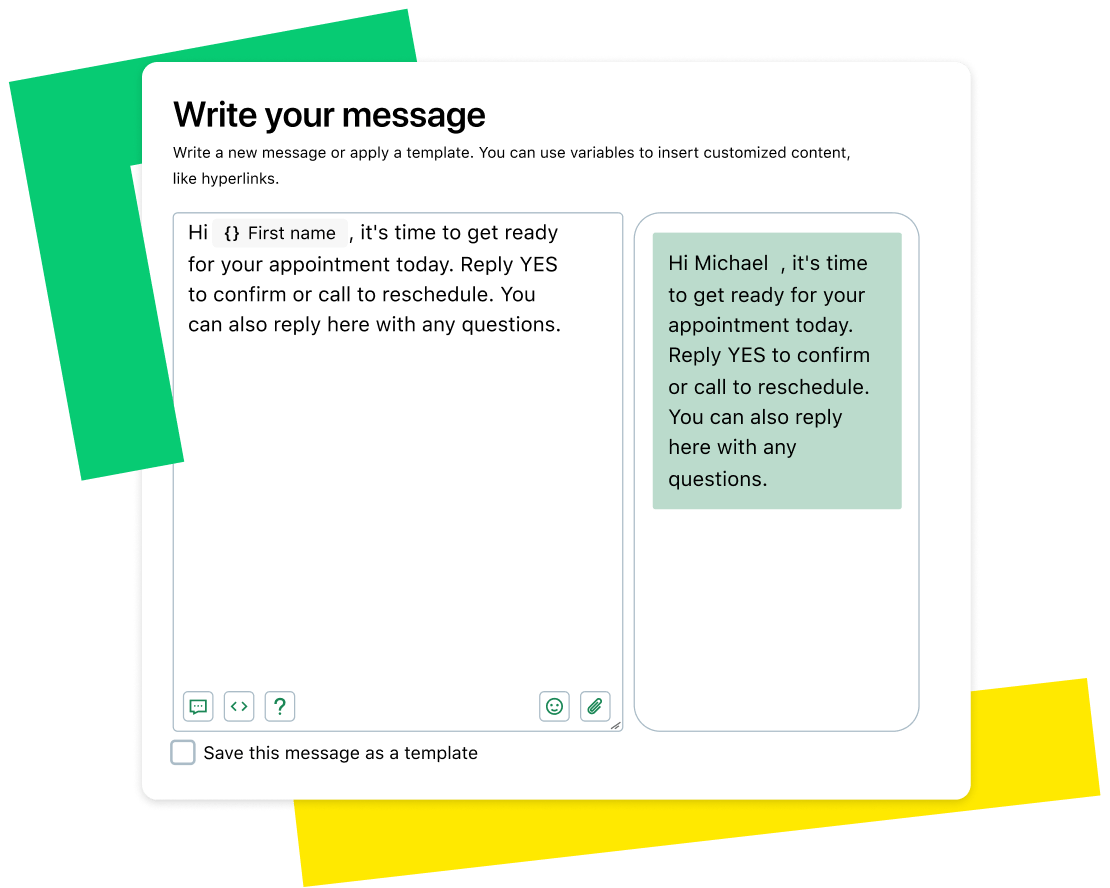 Screenshot of a draft for a text message. Message reads: “Hi first name , it's time to get ready for your appointment today. Reply Yes to confirm or call to reschedule. You can also reply here with any questions.”